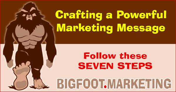 Seven Steps to Craft a Powerful Marketing Message